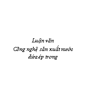 Luận văn Công nghệ sản xuất nước dứa ép trong