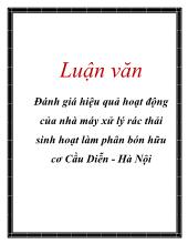 Luận văn Đánh giá hiệu quả hoạt động của nhà máy xử lý rác thải sinh hoạt làm phân bón hữu cơ Cầu Diễn - Hà Nội