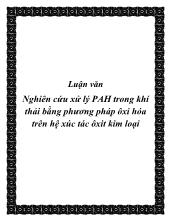 Luận văn Nghiên cứu xử lý PAH trong khí thải bằng phương pháp ôxi hóa trên hệ xúc tác ôxit kim loại