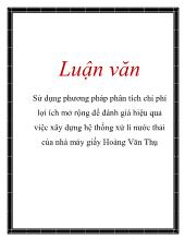 Luận văn Sử dụng phương pháp phân tích chi phí lợi ích mở rộng để đánh giá hiệu quả việc xây dựng hệ thống xử lí nước thải của nhà máy giấy Hoàng Văn Thụ