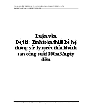 Luận văn Tính toán thiết kế hệ thống xử ly nước thải khách sạn công suất 300m3/ngày đêm