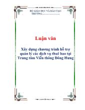 Luận văn Xây dựng chương trình hỗ trợ quản lý các dịch vụ thuê bao tại Trung tâm Viễn thông Đông Hưng