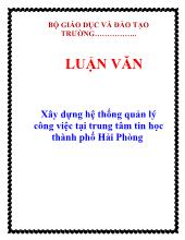Luận văn Xây dựng hệ thống quản lý công việc tại trung tâm tin học thành phố Hải Phòng