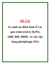 So sánh ưu điểm kinh tế các quá trình trích ly H3PO4 (DH; HH; HDH) và việc tận dụng photphogip (PG)