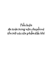 Tiểu luận An toàn trong vận chuyển và tồn trữ các sản phẩm dầu khí