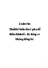 Luận văn Thiết kê biến tần 3 pha để điều chỉnh tốc độ động cơ không đồng bộ