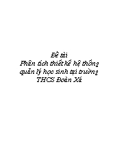 Đề tài Phân tích thiết kế hệ thống quản lý học sinh tại trường Trung học cơ sở Đoàn Xá