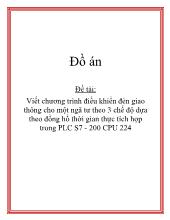 Đề tài Viết chương trình điều khiển đèn giao thông cho một ngã tưtheo 3 chế độ dựa theo đồng hồ thời gian thực tích hợp trong PLC S7 - 200 CPU 224
