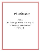 Đề tài Xử lí cuộc gọi dịch vụ điện thoại IP và ứng dụng trong Gateway PSTN - IP