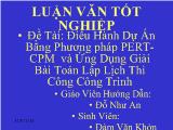 Điều hành dự án bằng phương pháp PERT-CPM và ứng dụng giải bài toán lập lịch thi công công trình