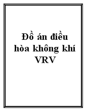 Đồ án Điều hòa không khí VRV