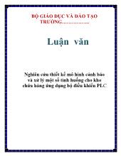 Luận văn Nghiên cứu thiết kế mô hình cảnh báo và xử lý một số tình huống cho kho chứa hàng ứng dụng bộ điều khiển PLC