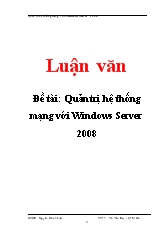 Luận văn Quản trị hệ thống mạng với Windows Server 2008