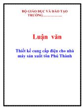 Luận văn Thiết kế cung cấp điện cho nhà máy sản xuất tôn Phú Thành