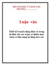 Luận văn Thiết kế truyền động điện và trang bị điện cho các trạm có nhiều máy bơm có khả năng tự động hóa cao