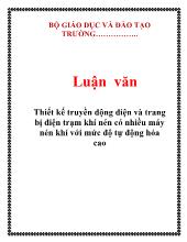 Luận văn Thiết kế truyền động điện và trang bị điện trạm khí nén có nhiều máy nén khí với mức độ tự động hóa cao