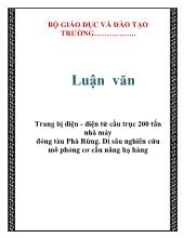 Luận văn Trang bị điện - Điện tử cầu trục 200 tấn nhà máy đóng tàu Phà Rừng. Đi sâu nghiên cứu mô phỏng cơ cấu nâng hạ hàng
