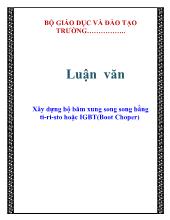 Luận văn Xây dựng bộ băm xung song song bằng ti-ri-sto hoặc IGBT(Boot Choper)