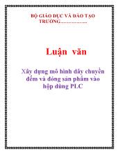 Luận văn Xây dựng mô hình dây chuyền đếm và đóng sản phẩm vào hộp dùng PLC