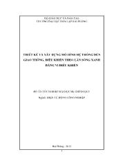 Thiết kế và xây dựng mô hình hệ thống đèn giao thông, điều khiển theo làn sóng xanh bằng vi điều khiển
