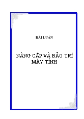 Tiểu luận Nâng cấp và bảo trì máy tính