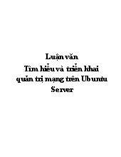 Tìm hiểu và triển khai quản trị mạng trên Ubuntu Server