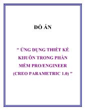 Ứng dụng thiết kế khuôn trong phần mềm pro/engineer (creo parametric 1.0)