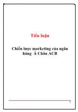 Tiểu luận Chiến lược marketing của ngân hàng Á Châu ACB