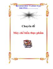 Chuyên đề Máy chế biến thực phẩm