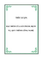 Đặc điểm của sản phẩm, dịch vụ, quy trình công nghệ