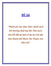 Đề tài Đánh giá việc thực hiện chính sách bồi thường thiệt hại khi Nhà nước thu hồi đất tại một sốdựán trên địa bàn thành phốBuôn Ma Thuột, tỉnh Đắk Lắk