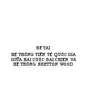 Đề tài Hệ thống tiên tệ quốc gia giữa hai cuộc đại chiến và hệ thống Bretton Wood