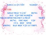 Đề tài Khai thác và sử dụng bài tập thí nghiệm nhằm hình thành và phát triển hứng thú học tập của học sinh trong dạy học vật lý Trung học phổ thông