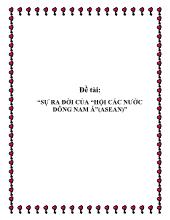 Đề tài Sự ra đời của “hội các nước đông Nam Á”(ASEAN)