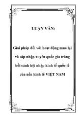 Giải pháp đối với hoạt động mua lại và sáp nhập xuyên quốc gia trông bối cảnh hội nhập kinh tế quốc tế của nền kinh tế Việt Nam