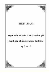Hạch toán kế toán CFSX và tính giá thành sản phẩm xây dựng tại Công ty Cầu 12