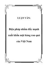 Luận văn Biện pháp nhằm đẩy mạnh xuất khẩu mặt hàng rau quả của Việt Nam