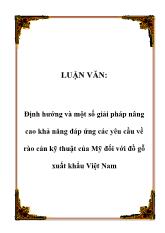 Luận văn Định hướng và một số giải pháp nâng cao khả năng đáp ứng các yêu cầu về rào cản kỹ thuật của Mỹ đối với đồ gỗ xuất khẩu Việt Nam