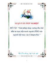 Luận văn Giải pháp tăng cường thu hút đầu tư trực tiếp nước ngoài (FDI) vào ngành dệt may của Campuchia