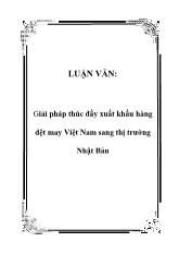 Luận văn Giải pháp thúc đẩy xuất khẩu hàng dệt may Việt Nam sang thị trường Nhật Bản