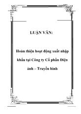 Luận văn Hoàn thiện hoạt động xuất nhập khẩu tại Công ty Cổ phần Điện ảnh – Truyền hình