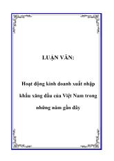 Luận văn Hoạt động kinh doanh xuất nhập khẩu xăng dầu của Việt Nam trong những năm gần đây