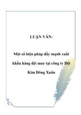 Luận văn Một số biện pháp đẩy mạnh xuất khẩu hàng dệt may tại công ty Dệt Kim Đông Xuân