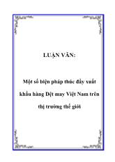 Luận văn Một số biện pháp thúc đẩy xuất khẩu hàng Dệt may Việt Nam trên thị trường thế giới