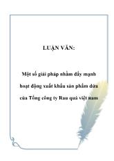 Luận văn Một số giải pháp nhằm đẩy mạnh hoạt động xuất khẩu sản phẩm dứa của Tổng công ty Rau quả Việt Nam