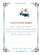 Luận văn Nghệ thuật miêu tả xung đột tư tưởng giữa hai kiểu nhân vật phụ nữ quý tộc tài hoa trong tiểu thuyết “Hồng Lâu Mộng”