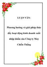 Luận văn Phương hướng và giải pháp thúc đẩy hoạt động kinh doanh xuất nhập khẩu của Công ty May Chiến Thắng