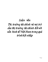 Luận văn Thị trường tài chính và vai trò của thị trường tài chính đối với nền kinh tế Việt Nam trong quá trình hội nhập