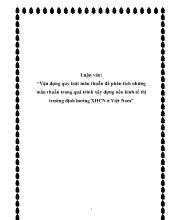 Luận văn Vận dụng quy luật mâu thuẫn để phân tích những mâu thuẫn trong quá trình xây dựng nền kinh tế thị trường định hướng Xã hội chủ nghĩa ở Việt Nam