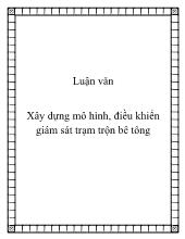 Luận văn Xây dựng mô hình, điều khiển giám sát trạm trộn bê tông